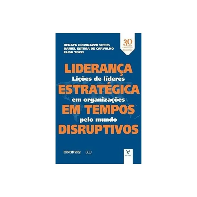 LIDERANÇA ESTRATÉGICA EM TEMPOS DISRUPTIVOS