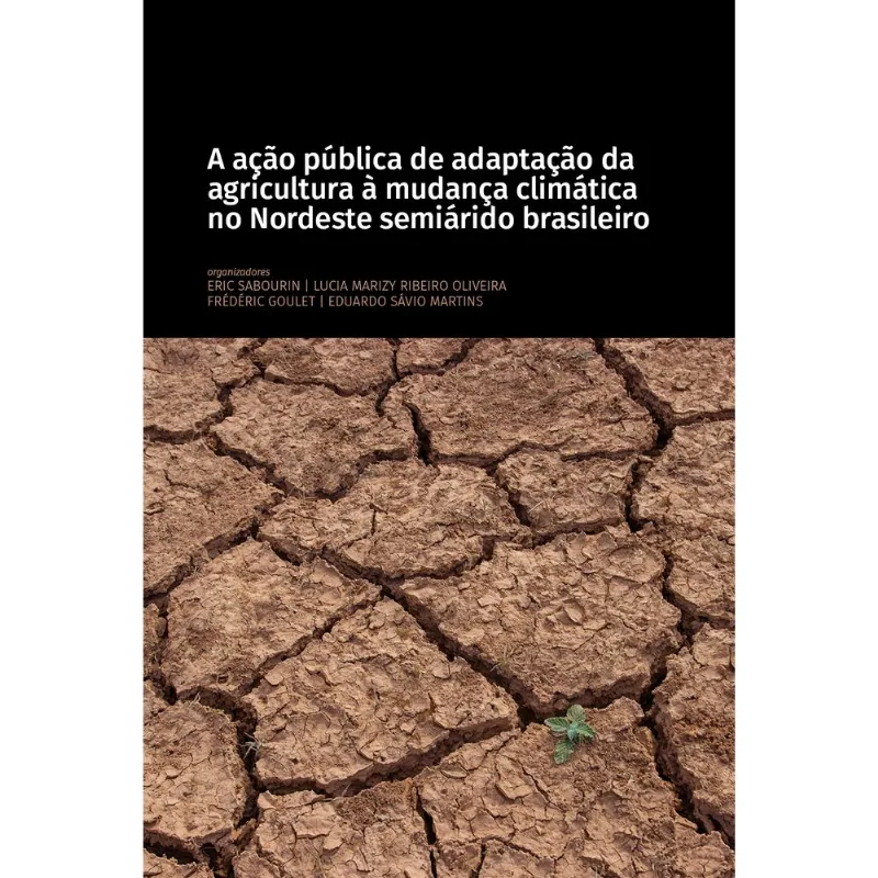 A AÇÃO PÚBLICA DE ADAPTAÇÃO DA AGRICULTURA À MUDANCA CLIMÁTICA NO NORDESTE SEMIÁRIDO BRASILEIRO