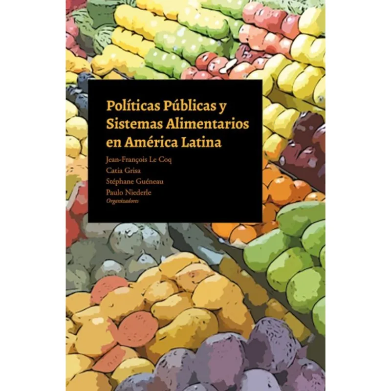 POLÍTICAS PÚBLICAS Y SISTEMAS ALIMENTARIOS EN AMÉRICA LATINA