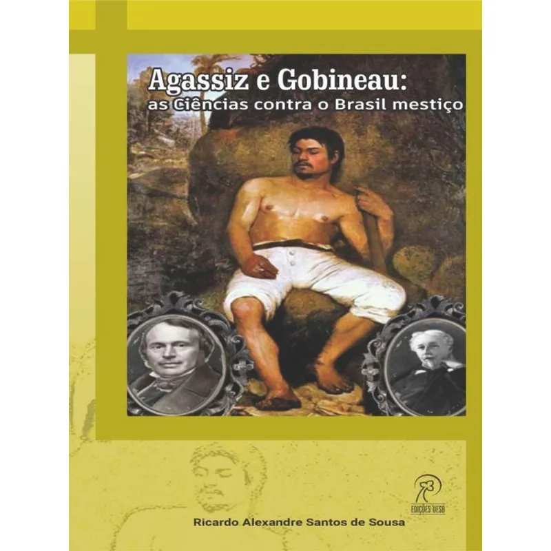 AGASSIZ E GOBINEAU