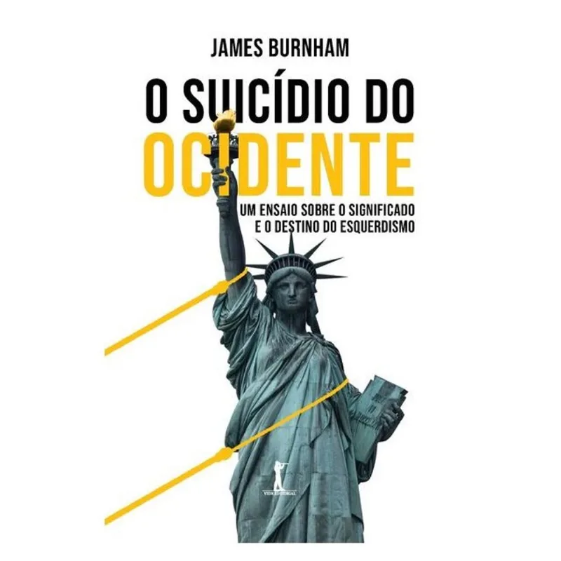 O SUICÍDIO DO OCIDENTE: UM ENSAIO SOBRE O SIGNIFICADO E O DESTINO DO ESQUERDISMO