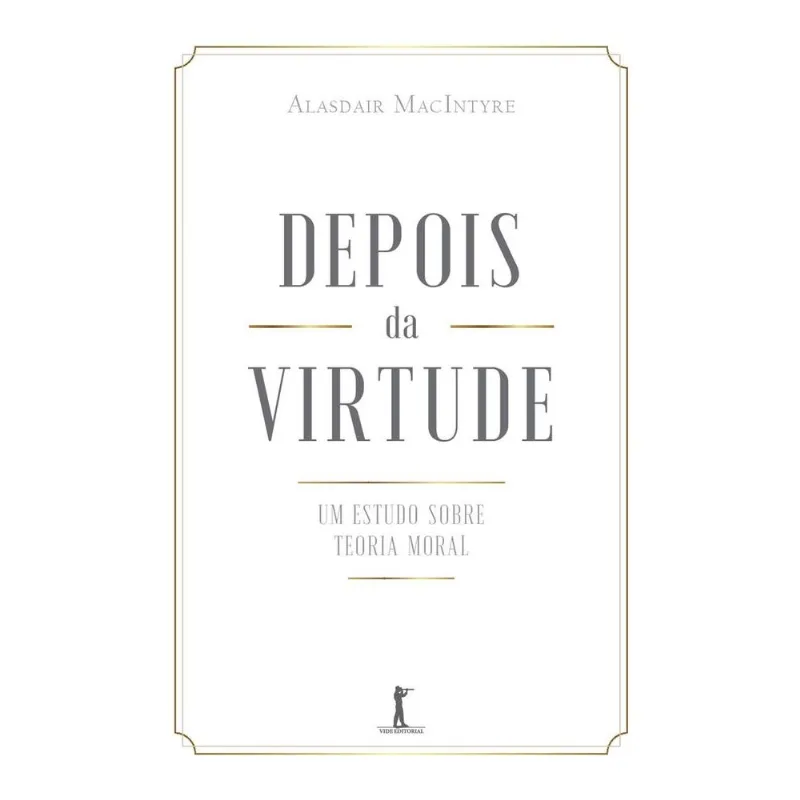 Depois Da Virtude - Um Estudo Sobre Teoria Moral