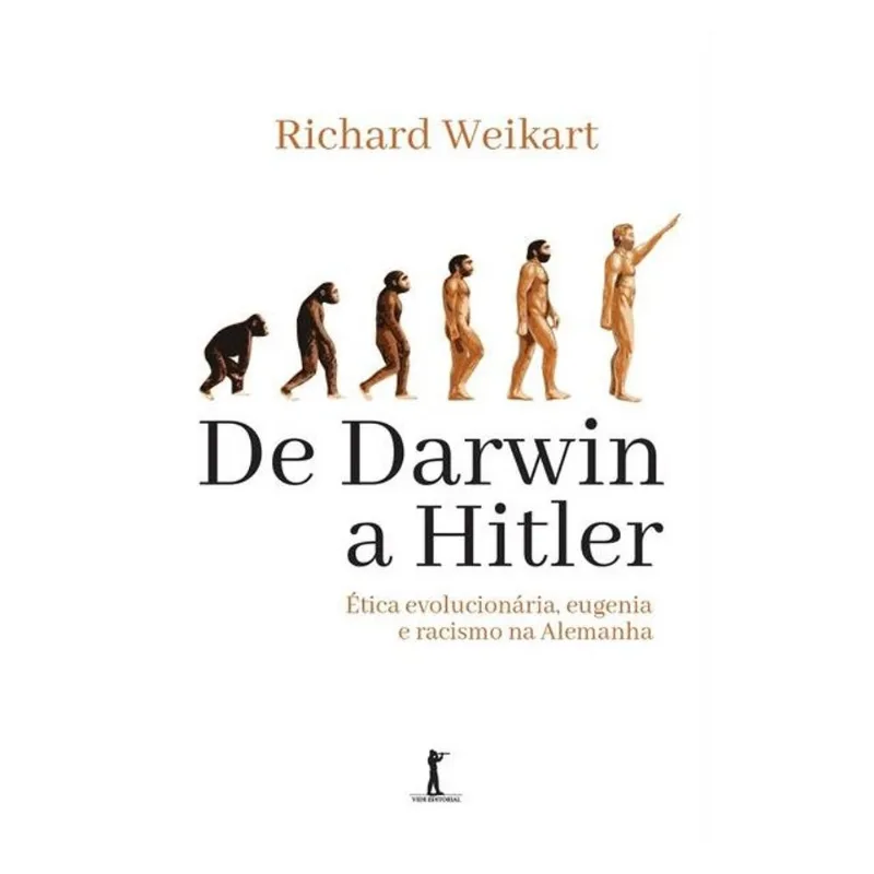 DE DARWIN A HITLER: ÉTICA EVOLUCIONÁRIA, EUGENIA E RACISMO NA ALEMANHA