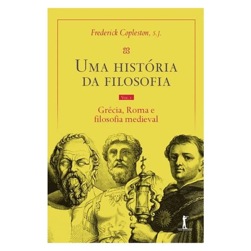 UMA HISTÓRIA DA FILOSOFIA - VOL. I - GRÉCIA, ROMA E FILOSOFIA MEDIEVAL - VOL. 1