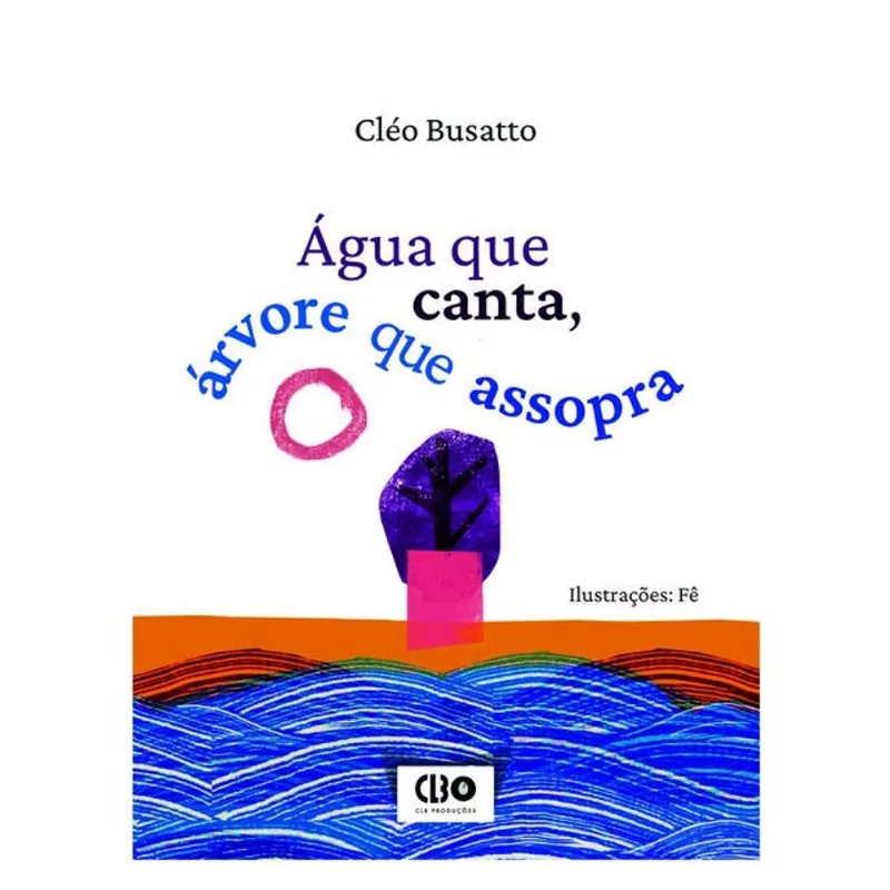 ÁGUA QUE CANTA, ÁRVORE QUE ASSOPRA