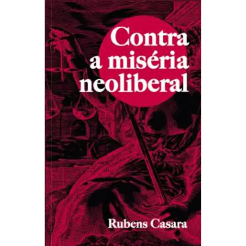 CONTRA A MISÉRIA NEOLIBERAL
