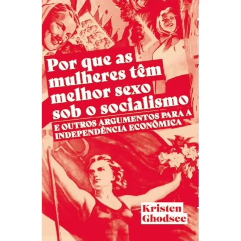 POR QUE AS MULHERES TEM MELHOR SEXO SOB O SOCIALISMO