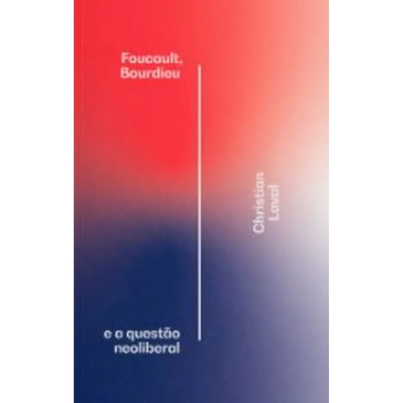 FOUCAULT, BOURDIEU E A QUESTÃO NEOLIBERAL