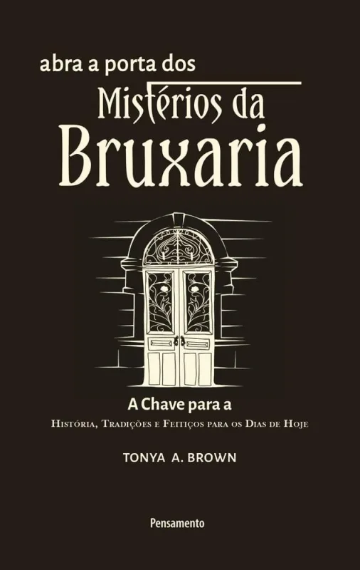 Abra A Porta Dos Mistérios Da Bruxaria - LC - Livros