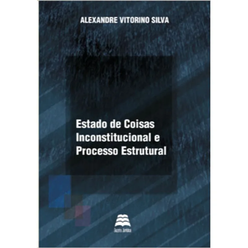 ESTADO DE COISAS INCONSTITUCIONAL E PROCESSO ESTRUTURAL