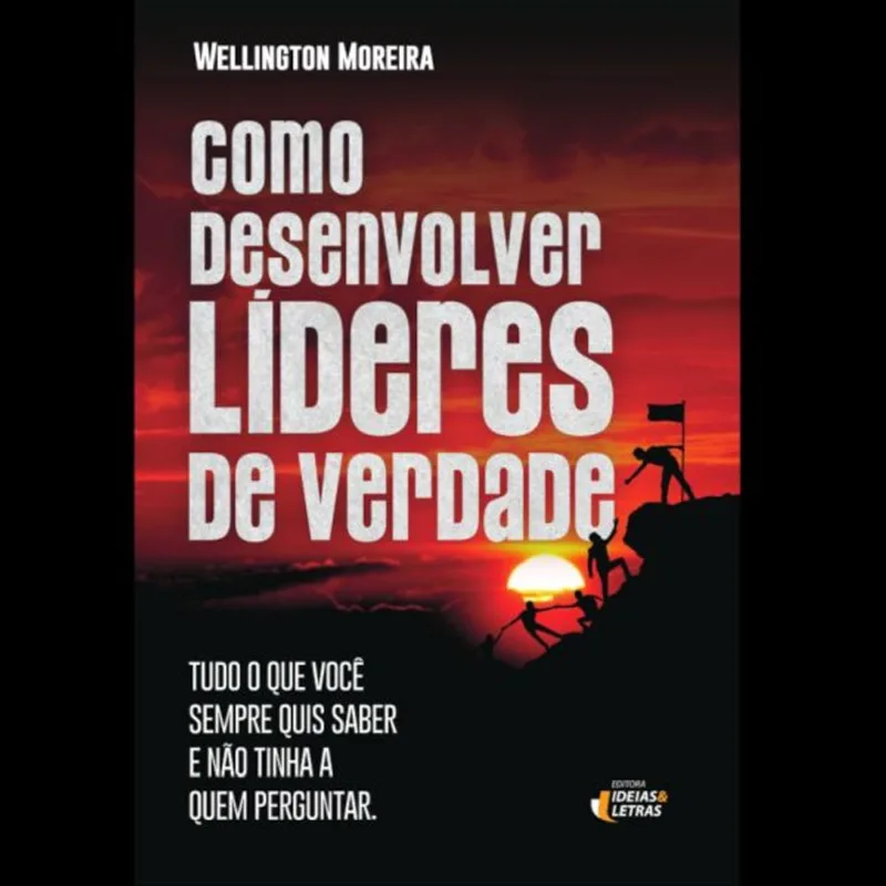 COMO DESENVOLVER LÍDERES DE VERDADE