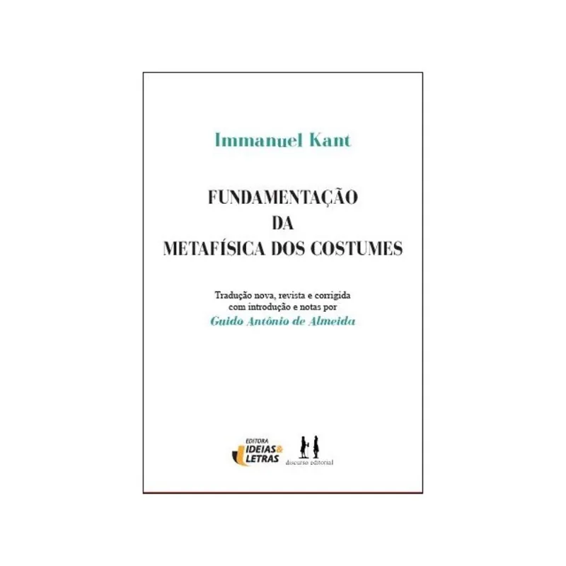 FUNDAMENTAÇÃO DA METAFÍSICA DOS COSTUMES
