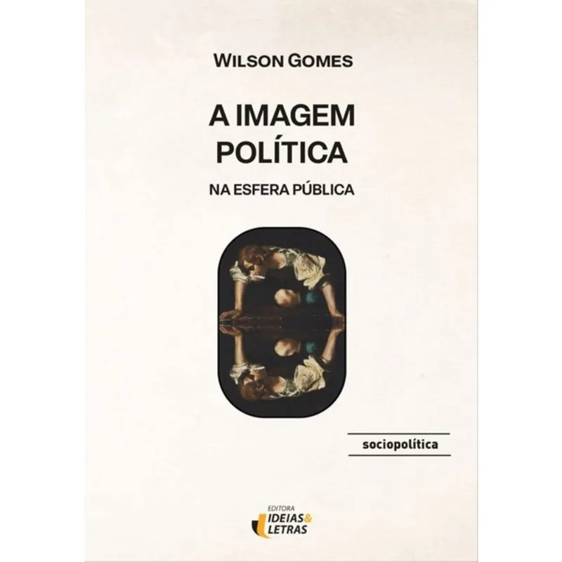 A IMAGEM POLÍTICA NA ESFERA PÚBLICA