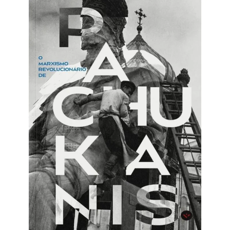 O MARXISMO REVOLUCIONÁRIO DE PACHUKANIS