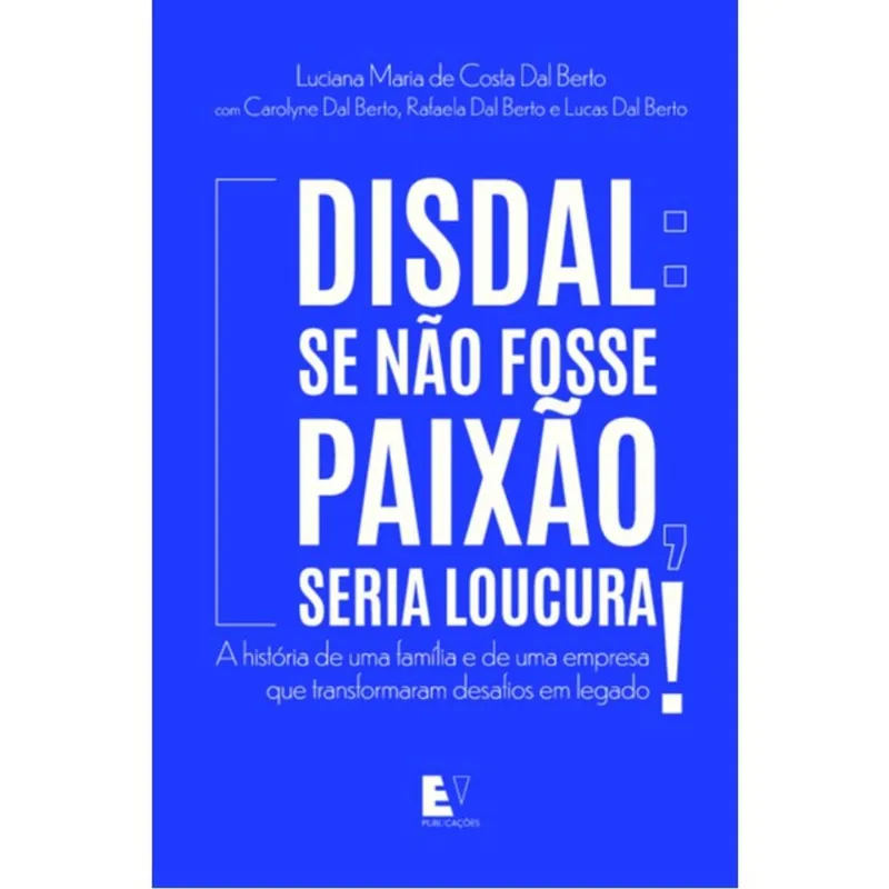 DISDAL: SE NÃO FOSSE PAIXÃO, SERIA LOUCURA!
