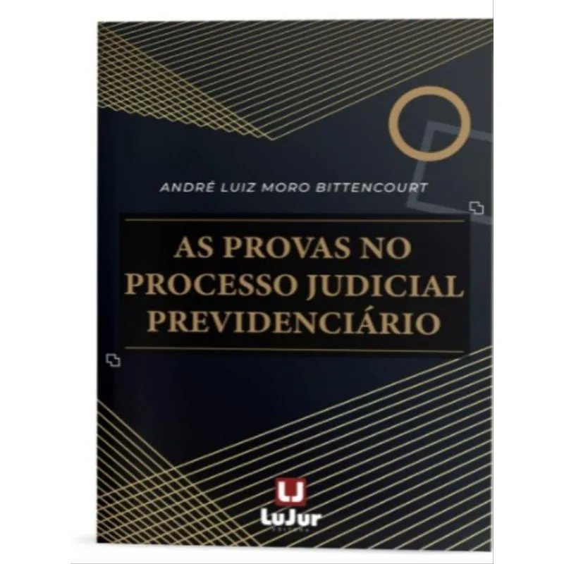 AS PROVAS NO PROCESSO JUDICIAL PREVIDENCIÁRIO - 2022