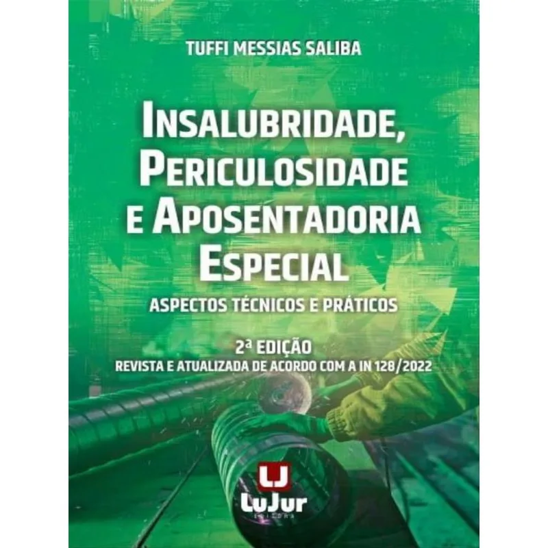 INSALUBRIDADE, PERICULOSIDADE E APOSENTADORIA ESPECIAL - 2022