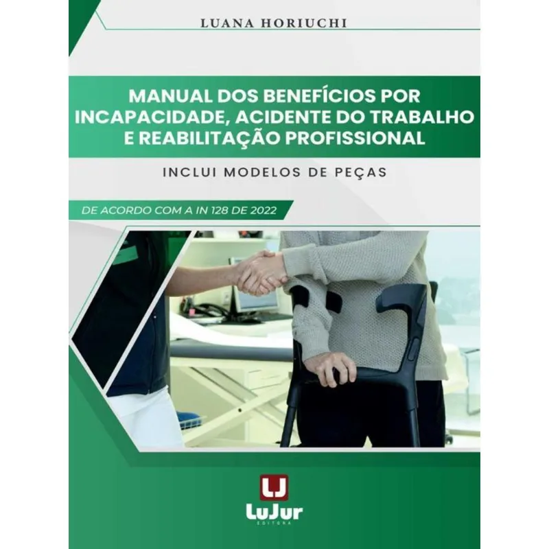 MANUAL DOS BENEFÍCIOS POR INCAPACIDADE, ACIDENTE DO TRABALHO E REABILITAÇÃO PROFISSIONAL - 2023