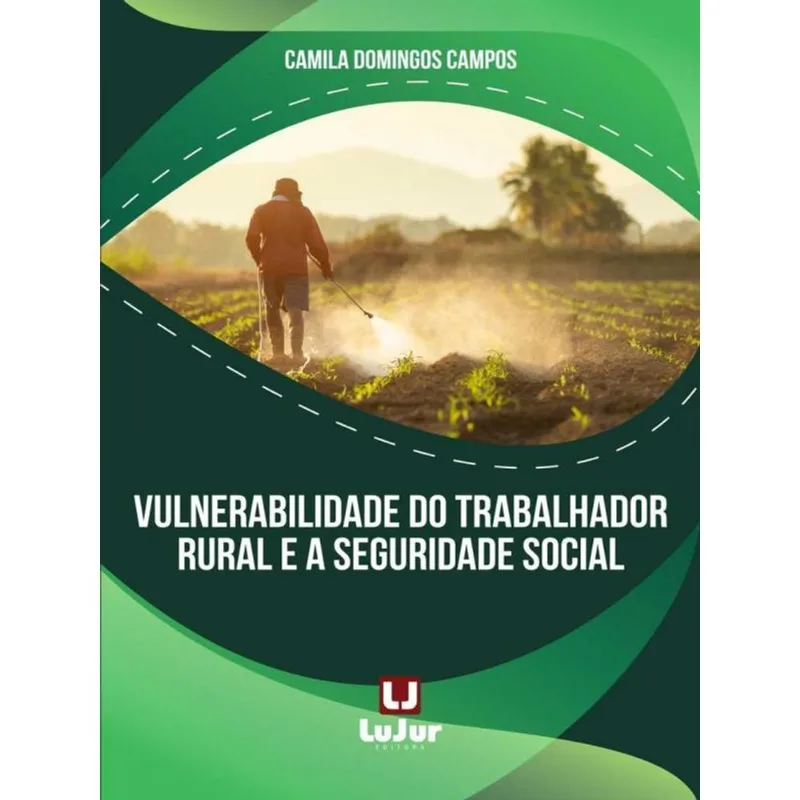 VULNERABILIDADE DO TRABALHADOR RURAL E A SEGURIDADE SOCIAL - 2023