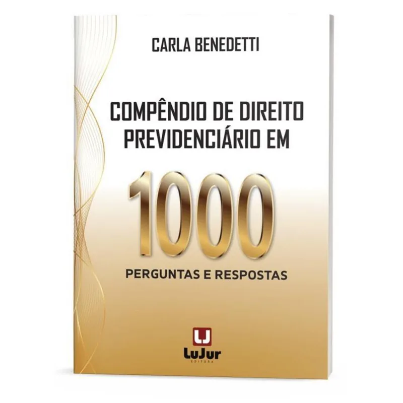 COMPÊNDIO DE DIREITO PREVIDENCIÁRIO EM 1000 PERGUNTAS E RESPOSTAS - 2023