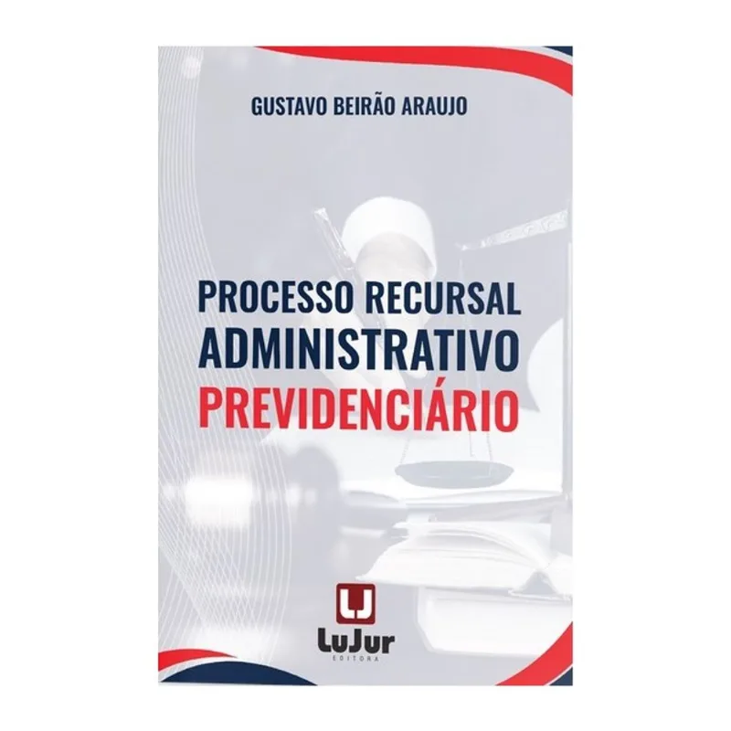 PROCESSO RECURSAL ADMINISTRATIVO PREVIDENCIÁRIO - 2024