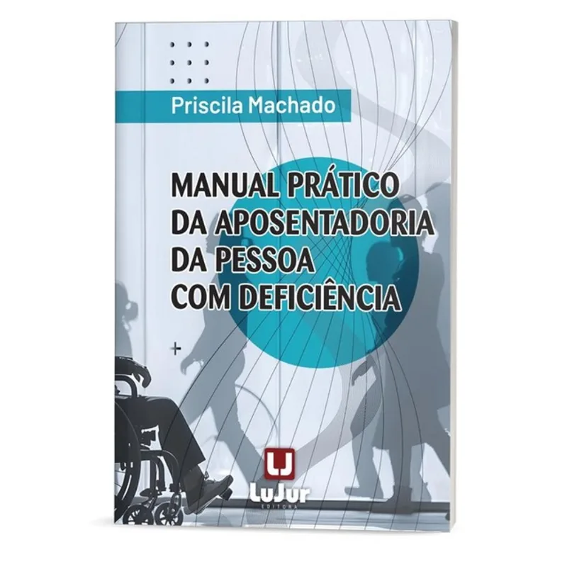 MANUAL PRÁTICO DA APOSENTADORIA DA PESSOA COM DEFICIÊNCIA - 2024