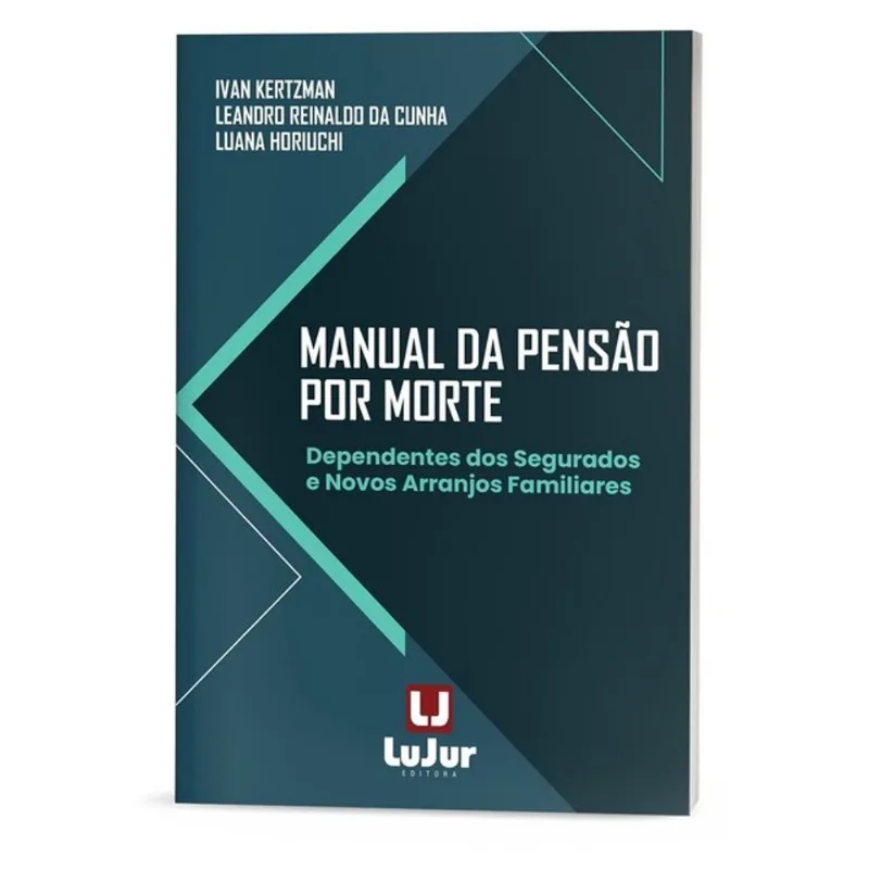 MANUAL DA PENSÃO POR MORTE - DEPENDENTES DOS SEGURADOS E NOVOS ARRANJOS FAMILIARES - 2025
