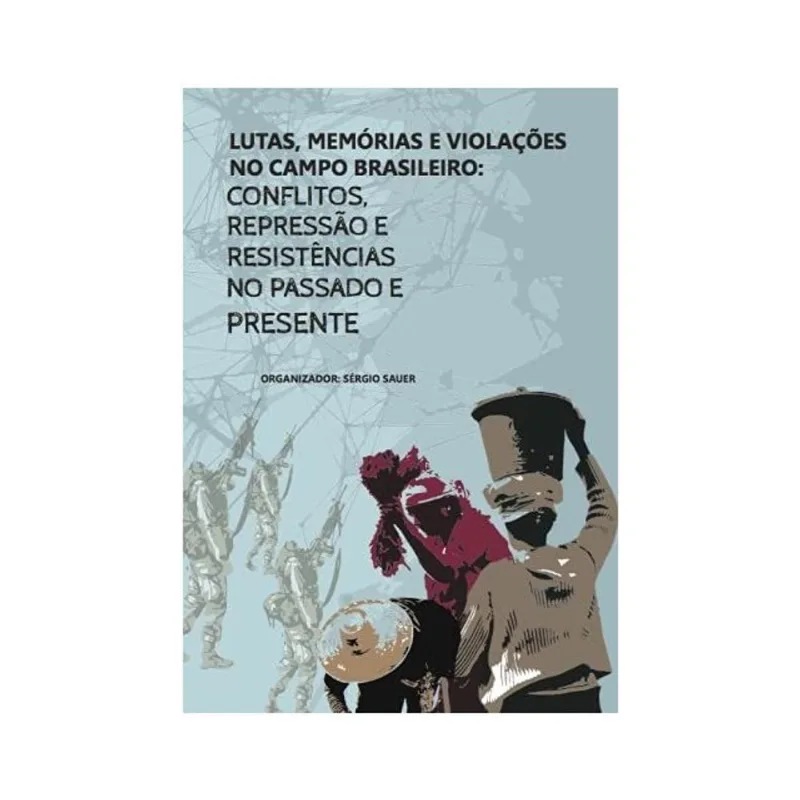 LUTAS, MEMÓRIAS E VIOLAÇÕES NO CAMPO BRASILEIRO