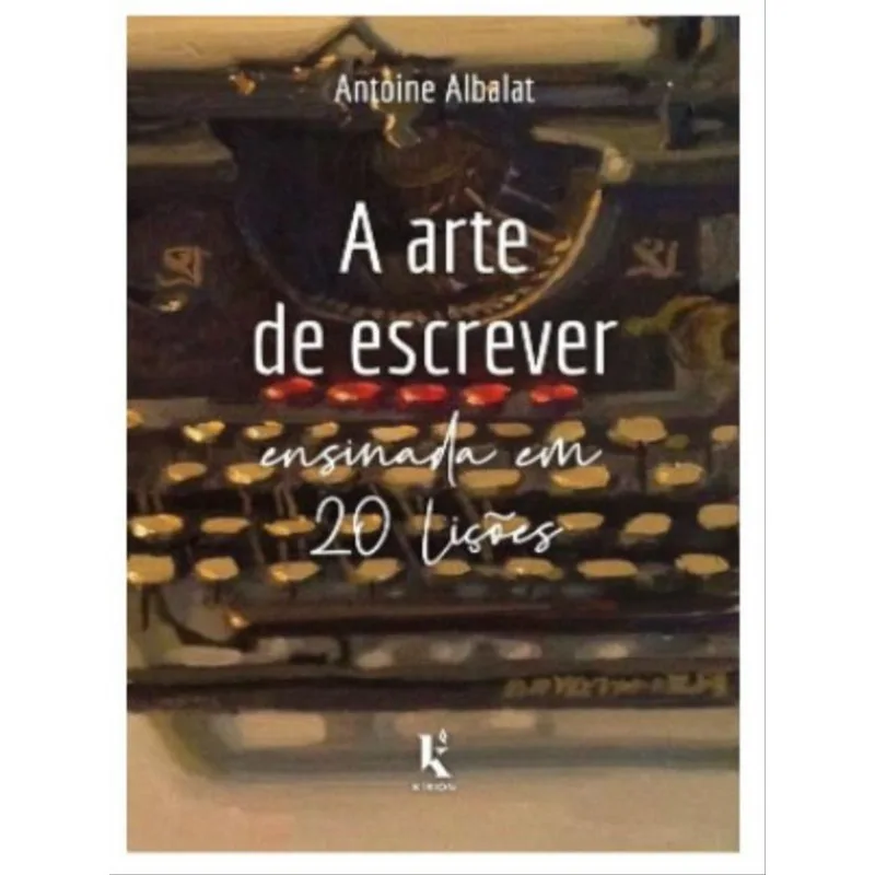 A ARTE DE ESCREVER ENSINADA EM 20 LIÇÕES
