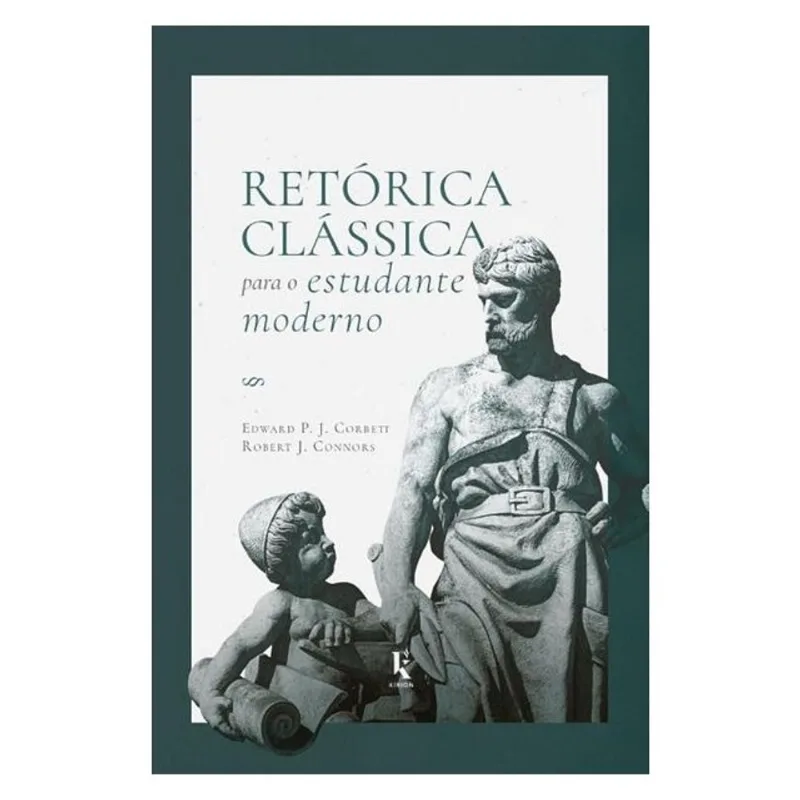 RETÓRICA CLÁSSICA PARA O ESTUDANTE MODERNO