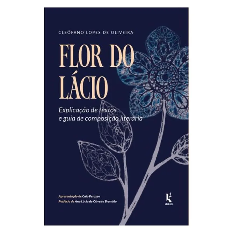 FLOR DO LÁCIO: EXPLICAÇÃO DE TEXTOS E GUIA DE COMPOSIÇÃO LITERÁRIA