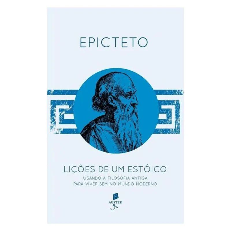 LIÇÕES DE UM ESTÓICO. USANDO A FILOSOFIA ANTIGA PARA VIVER BEM NO MUNDO MODERNO