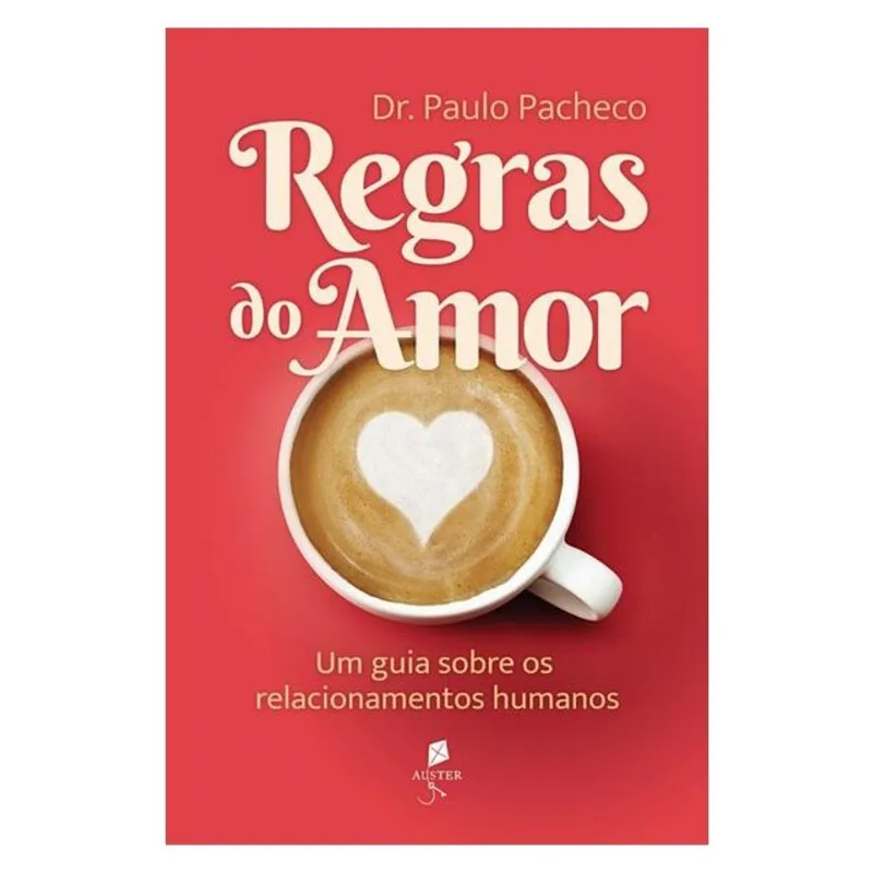 REGRAS DO AMOR. UM GUIA SOBRE OS RELACIONAMENTOS HUMANOS