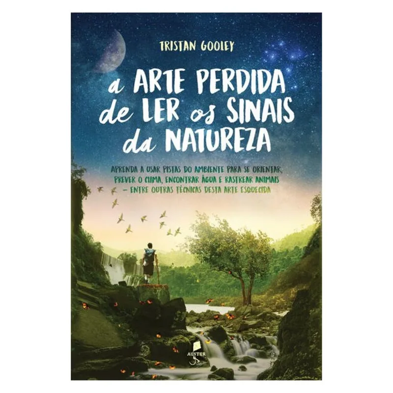 A ARTE PERDIDA DE LER OS SINAIS DA NATUREZA