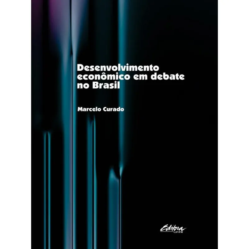 DESENVOLVIMENTO ECONÔMICO EM DEBATE NO BRASIL