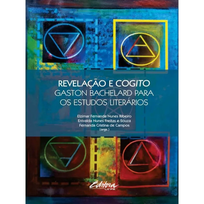 REVELAÇÃO E COGITO: GASTON BACHELARD PARA ESTUDOS LITERÁRIOS