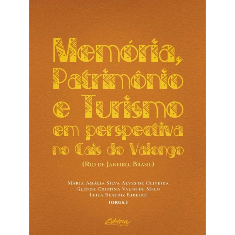 MEMÓRIA, PATRIMÔNIO, E TURISMO EM PERSPECTIVA NO CAIS DO VALONGO (RIO DE JANEIRO, BRASIL)