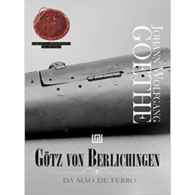 GÖTZ VON BERLICHINGEN DA MÃO DE FERRO