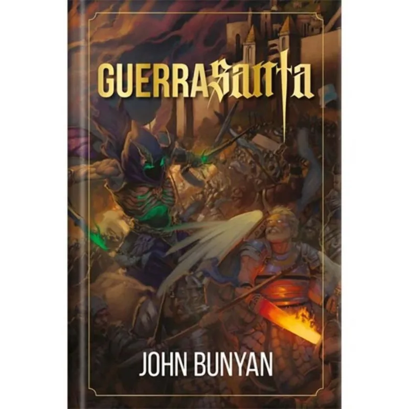 Guerra Santa - Ilustrado - Luxo - A Brilhante Alegoria De John Bunyan Sobre Batalha Espiritual