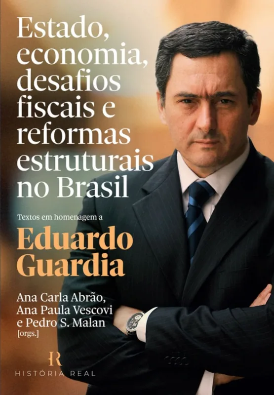 Estado, economia, desafios fiscais e reformas estruturais no Brasil - História Real - Livros