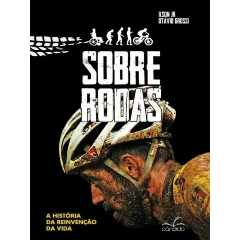 SOBRE RODAS - A HISTÓRIA DA REINVENÇÃO DA VIDA
