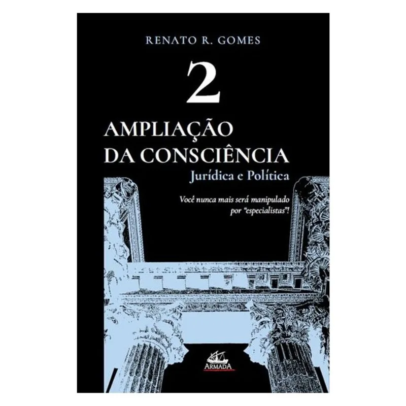 AMPLIAÇÃO DA CONSCIÊNCIA JURÍDICA E POLÍTICA (VOL. 2) - VOL. 2