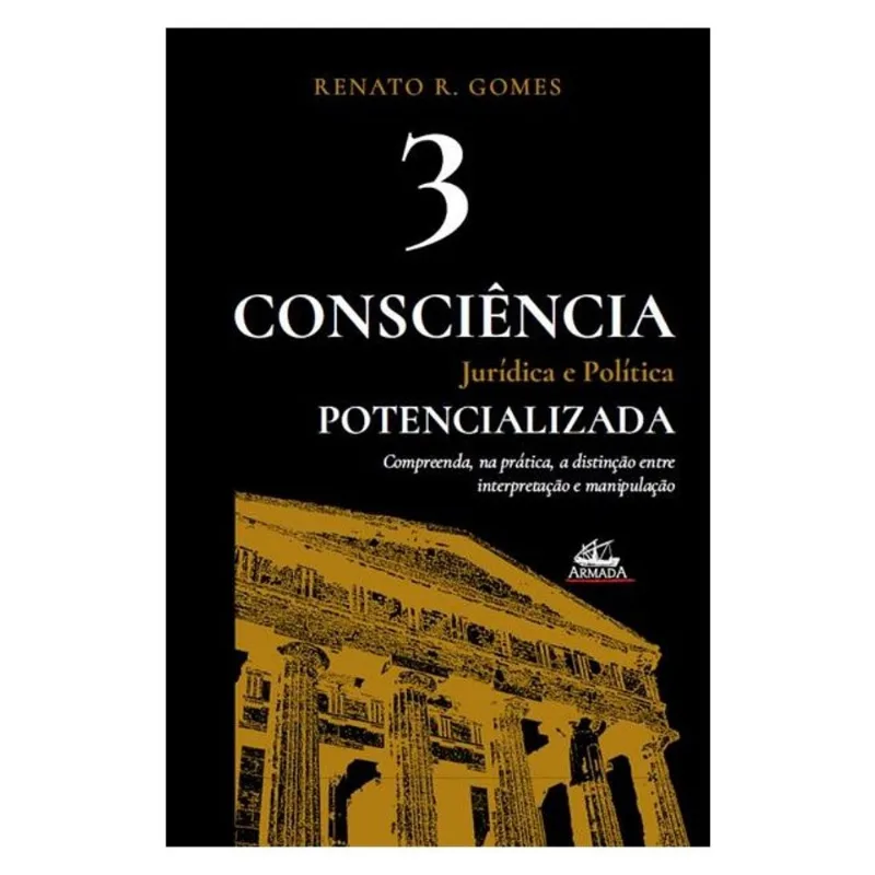 CONSCIÊNCIA JURÍDICA E POLÍTICA POTENCIALIZADA (VOL. 3) - VOL. 3