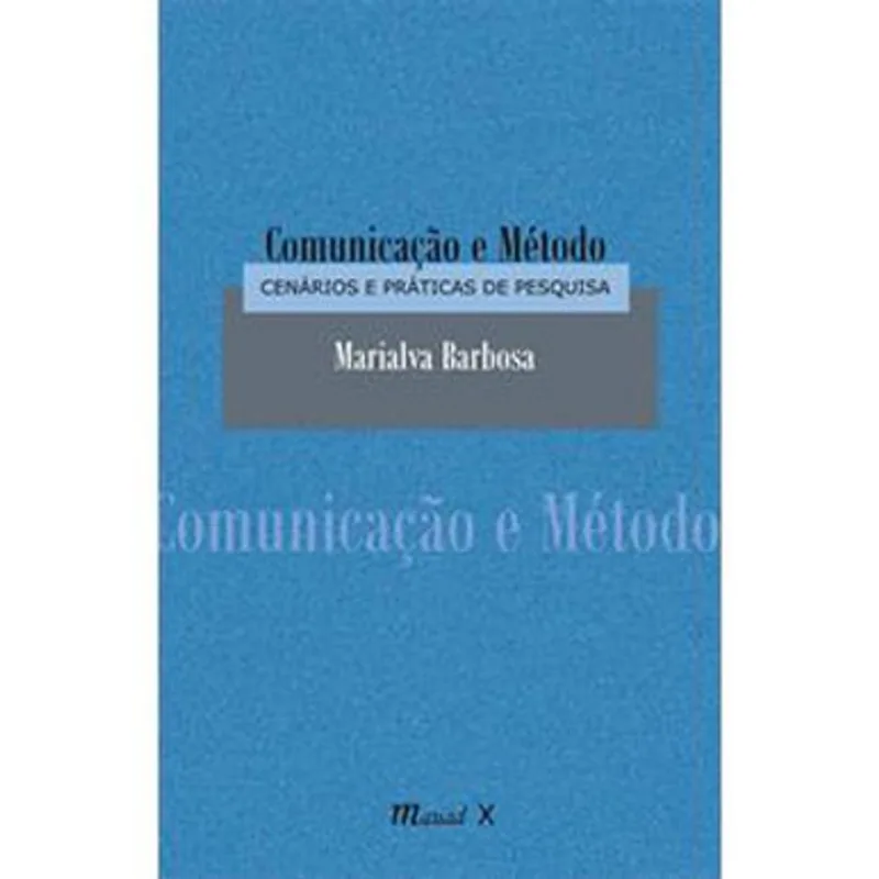 COMUNICAÇÃO E MÉTODO: CENÁRIOS E PRÁTICAS DE PESQUISA