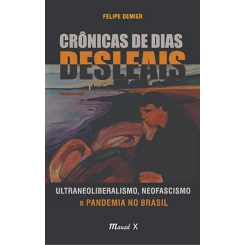 CRÔNICAS DE DIAS DESLEAIS: ULTRANEOLIBERALISMO, NEOFASCISMO E PANDEMIA NO BRASIL