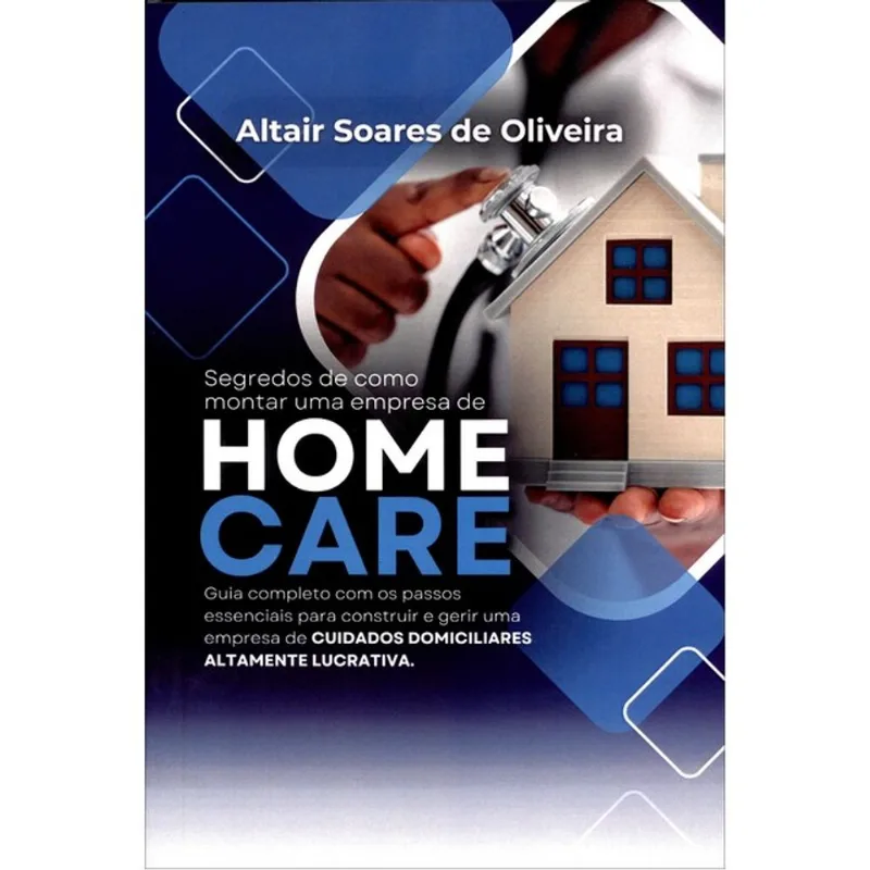 SEGREDOS DE COMO MONTAR UMA EMPRESA DE HOME CARE