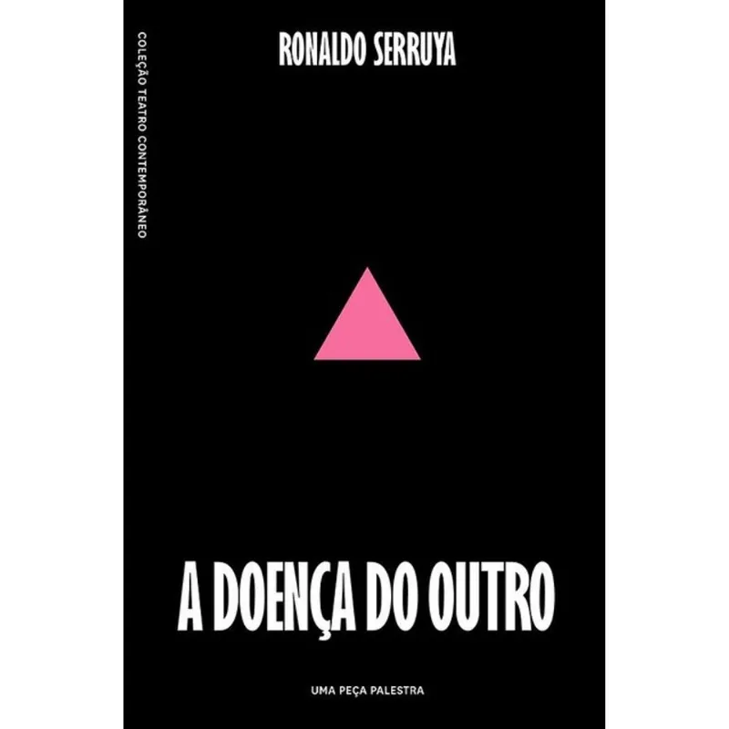A DOENÇA DO OUTRO - UMA PEÇA PALESTRA