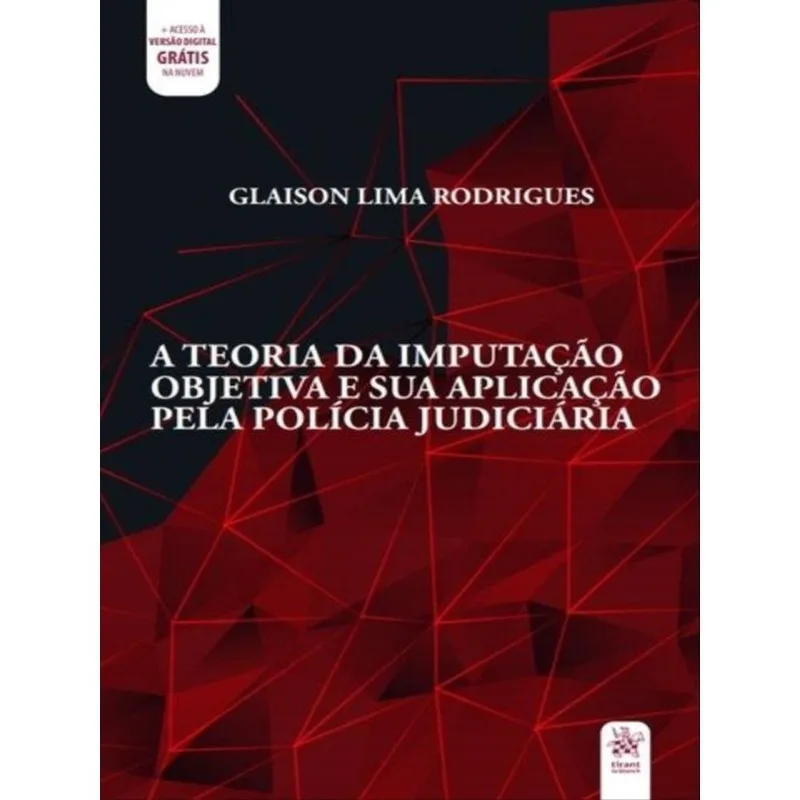 A TEORIA DA IMPUTAÇÃO OBJETIVA E SUA APLICAÇÃO PELA POLÍCIA JUDICIÁRIA - 2020