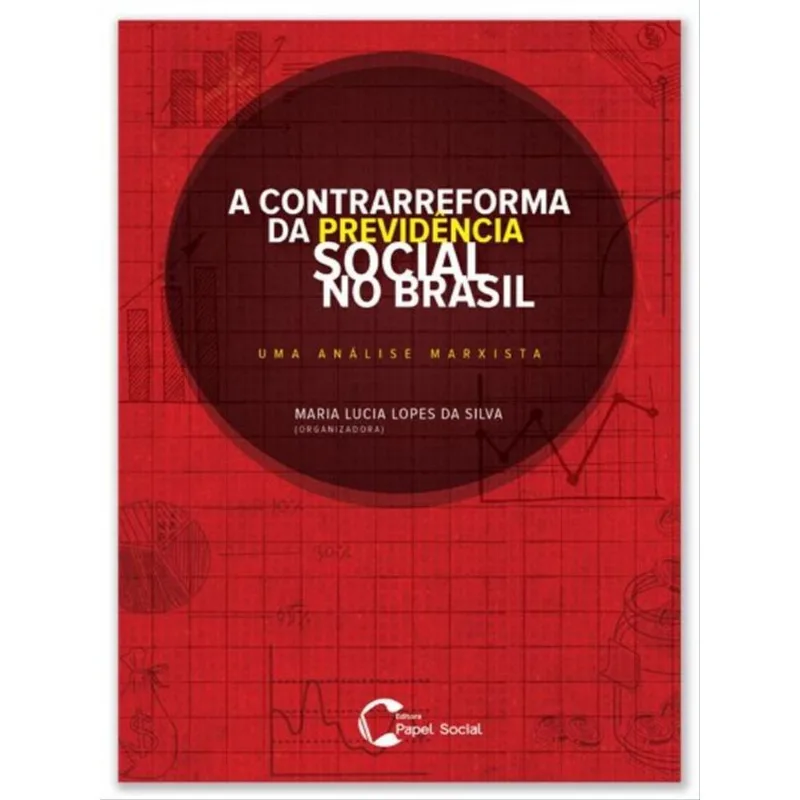 A CONTRARREFORMA DA PREVIDÊNCIA SOCIAL NO BRASIL