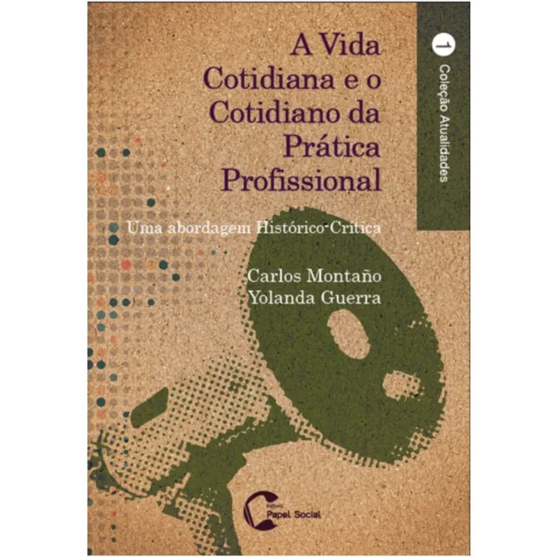 A VIDA COTIDIANA E O COTIDIANO DA PRÁTICA PROFISSIONAL
